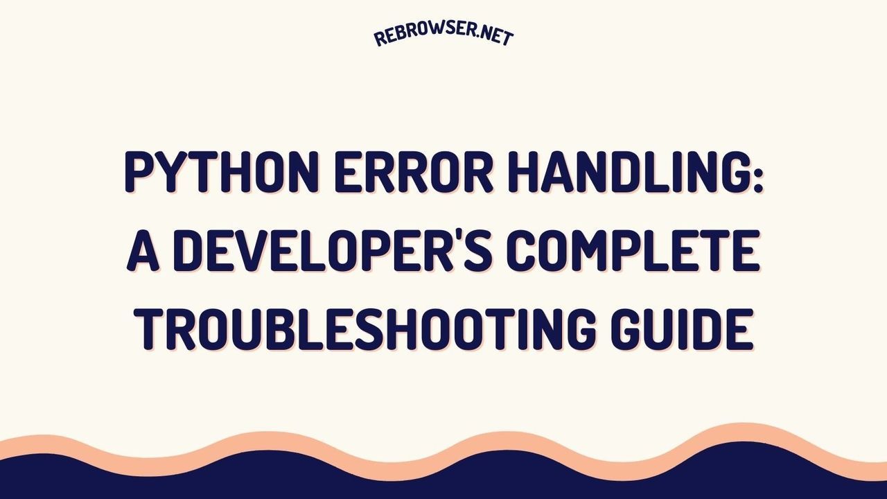 Python error handling: a developer's complete troubleshooting guide
