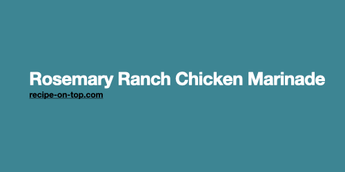 Rosemary Ranch Chicken Marinade