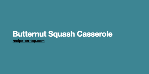 Butternut Squash Casserole