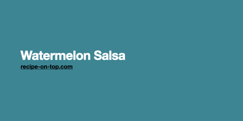 Watermelon Salsa