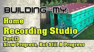 Building My Home Recording Studio – Part 13 – Slow Progress, But Still A Progress