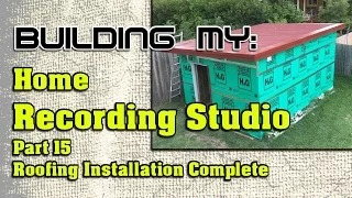 Building My Home Recording Studio – Part 15 – Roofing Installation Complete