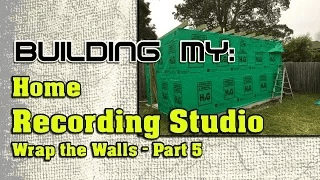 Building My Home Recording Studio, Part 5 | Wrap the Walls