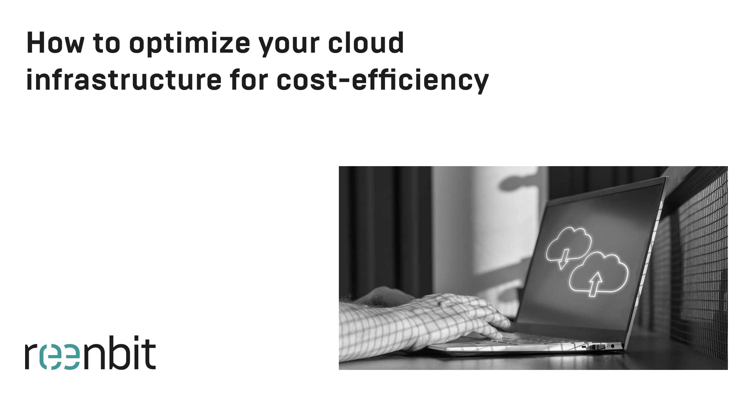 How to optimize your cloud infrastructure for cost-efficiency
