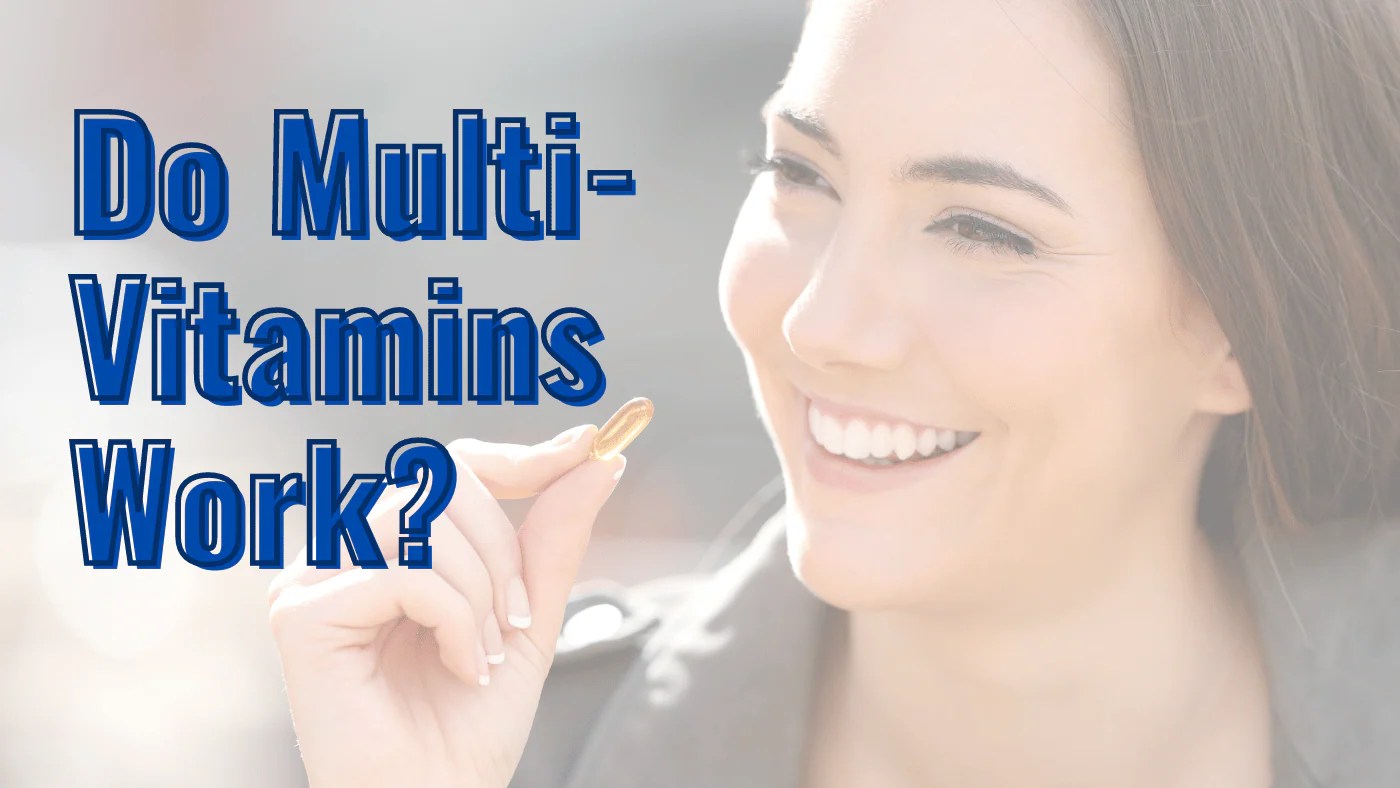 Do Multivitamins Work