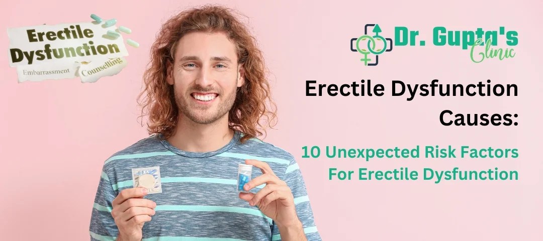 10 surprising risk factors for erectile dysfunction: unveiling causes