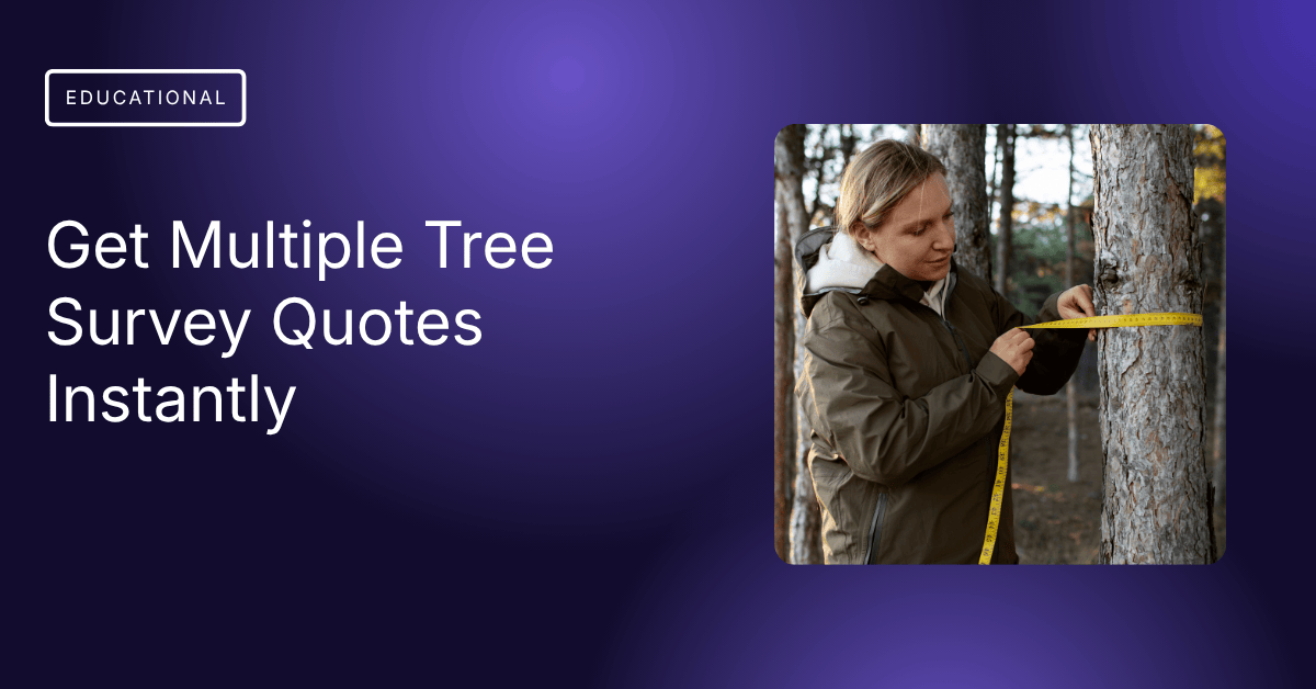 Get Multiple Tree Survey Quotes Instantly