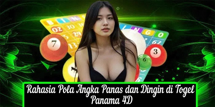 Rahasia Pola Angka Panas dan Dingin di Togel Panama 4D