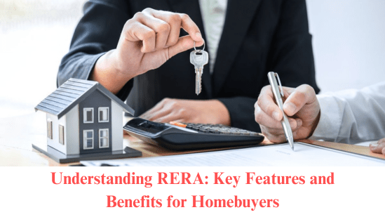 Blogs - Understanding RERA: Key Features and Benefits for Homebuyers