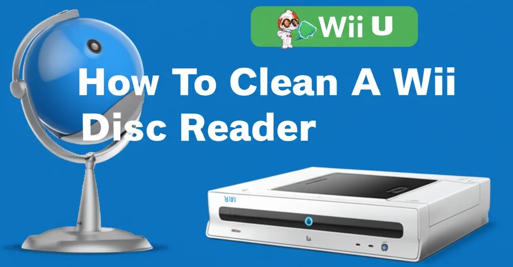 How To Clean A Wii U Disc Reader Be A Cleaner Generated Image 1743744239 Felw3z.webp