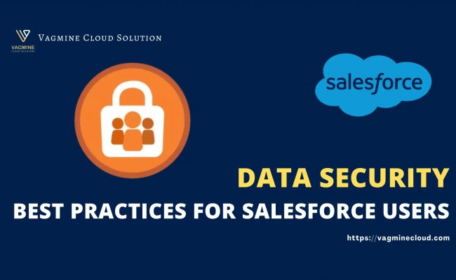 Data Security In The Cloud: Best Practices For Salesforce