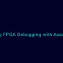 Improving FPGA Debugging With Assertions