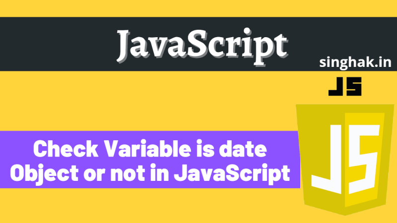 Check Variable Is A Date Object Or Not In Javascript Singhak - 8K Nature Textures for Desktop