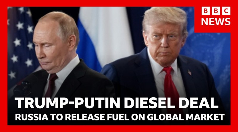 Donald Trump does deal with Russia to release diesel to global market | BBC News