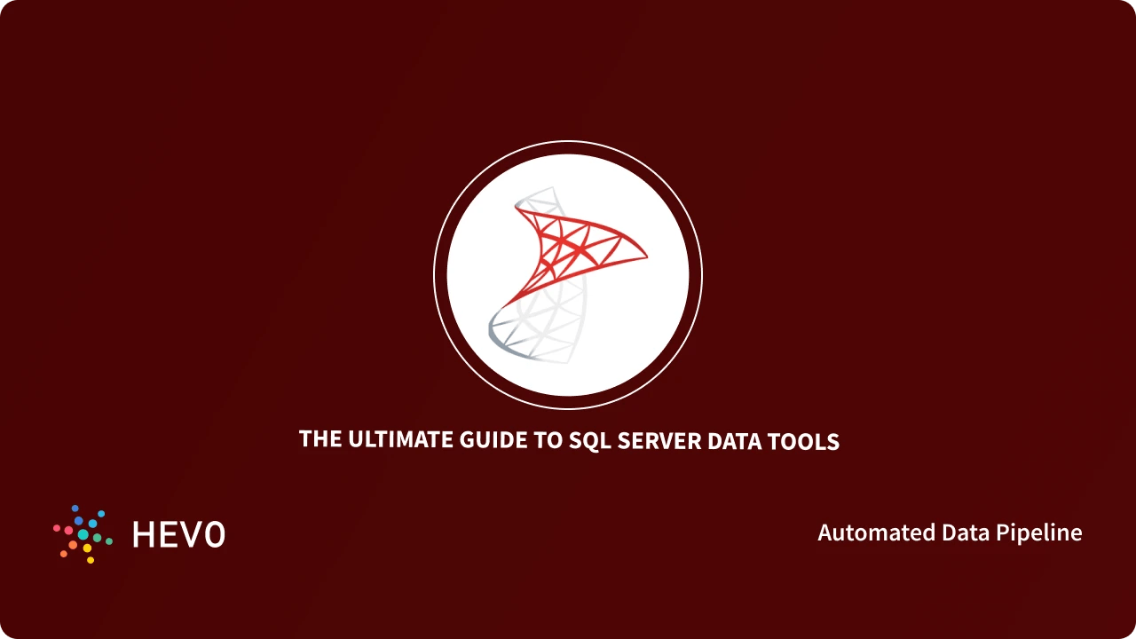 A Comprehensive Guide To Sql Server Data Tools For 2023 Learn Hevo