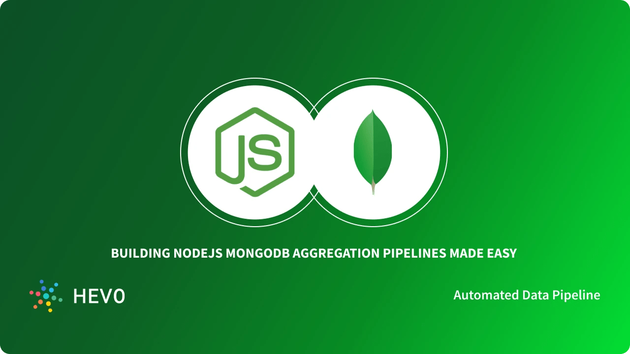 Build A NodeJS MongoDB Aggregation Pipeline In 3 Easy Steps - Learn | Hevo