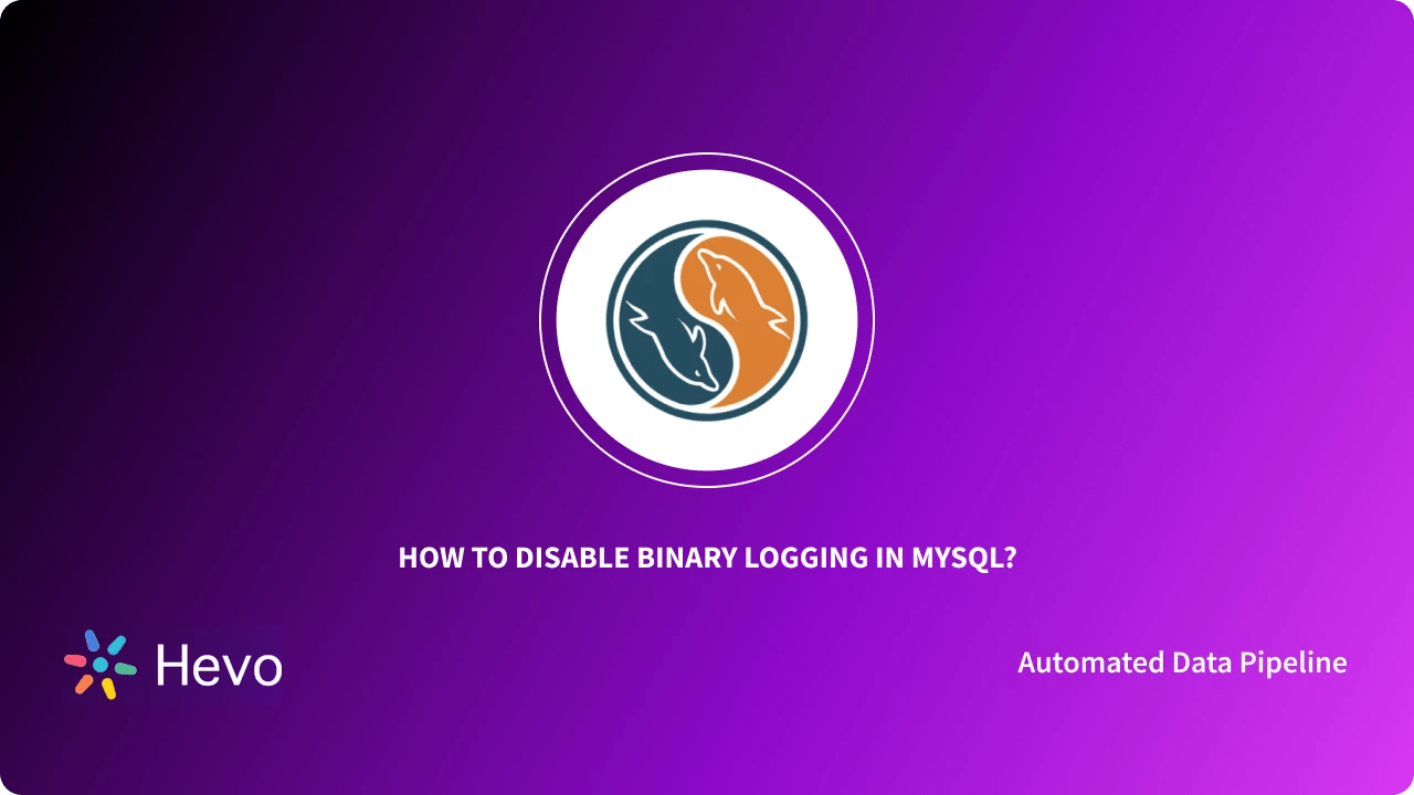 MySQL Disable Binary Logging: The Complete Guide | Hevo
