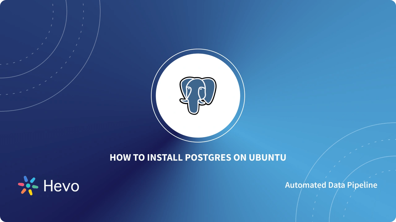 How To Install Postgres On Ubuntu 16.04? | Hevo