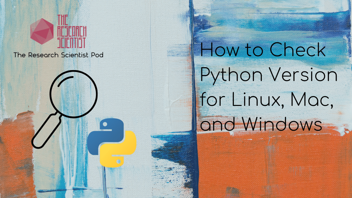 How to Check Python Version for Linux, Mac, and Windows - The Research ...