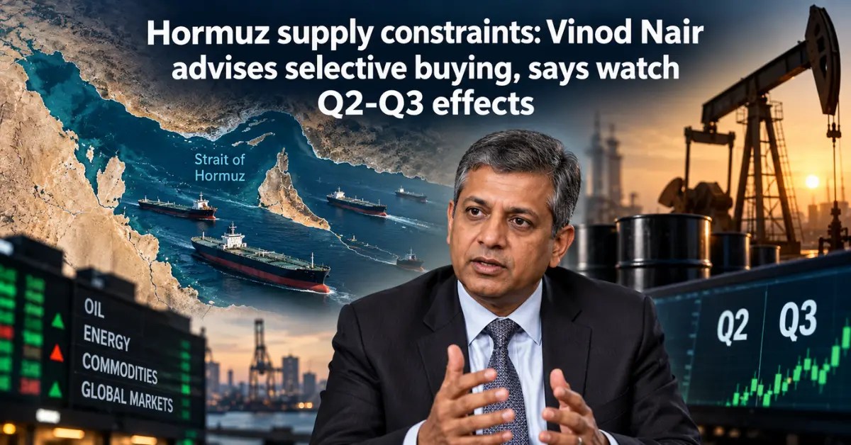 Vinod Nair discusses Hormuz supply constraints as oil tankers and energy markets highlight potential Q2-Q3 effects