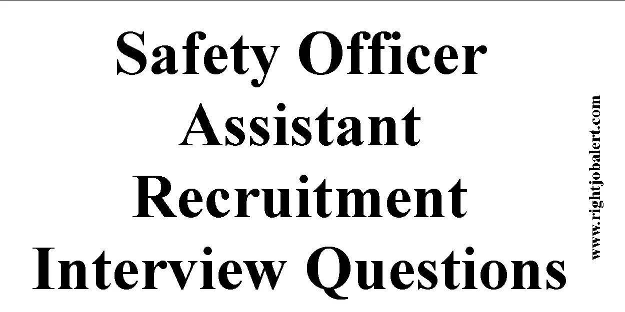 Safety Officer Assistant Recruitment Interview Questions Right Job Alert