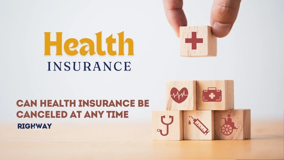 Can Health Insurance Be Cancelled at Any Time?