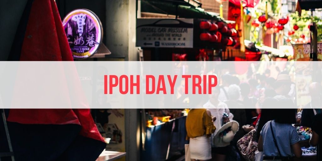 Planning An Ipoh Day Trip? Here are 13 Places to Add In Your Ipoh Itinerary