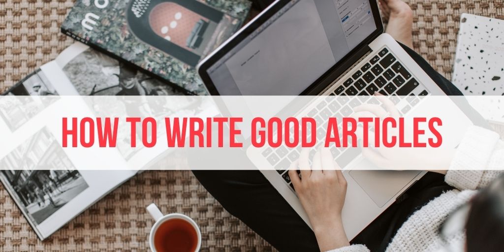 The Beginner’s Guide to Writing Good Articles (for Power, Profit and Pleasure)