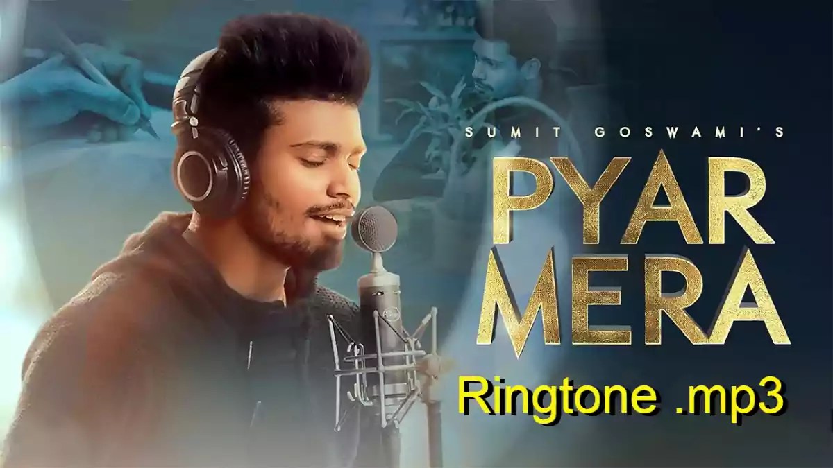 pyar mera ringtone mp3 320kbps sumit goswami