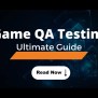 Game QA Testing Ultimate Guide - Riseup Labs
