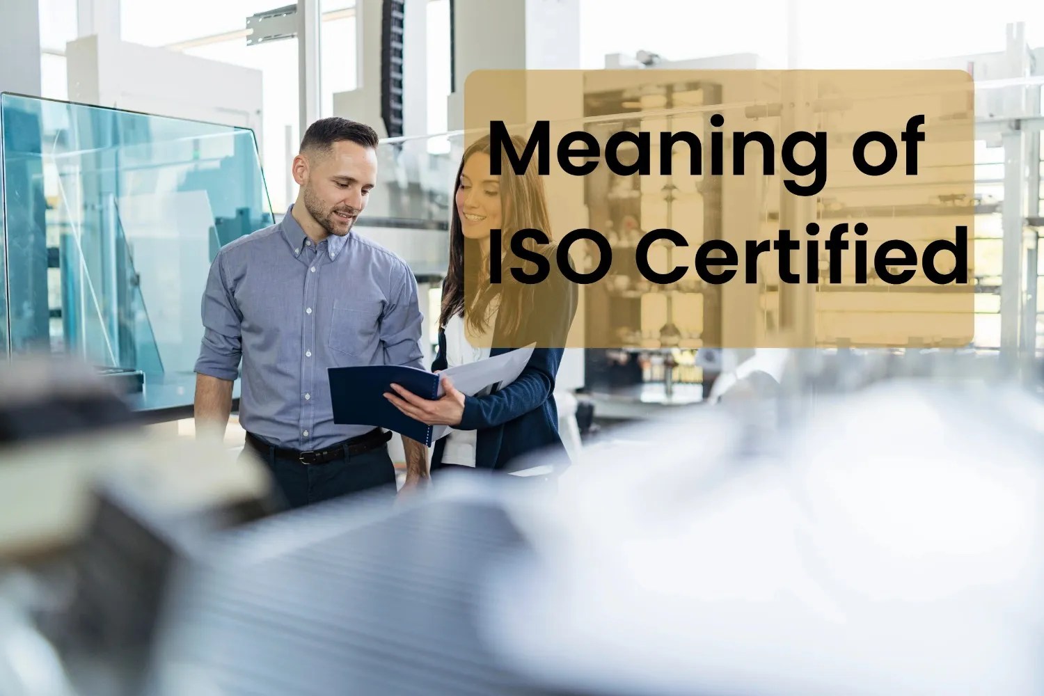 Meaning of ISO Certified – explanation of ISO certification and quality management standards