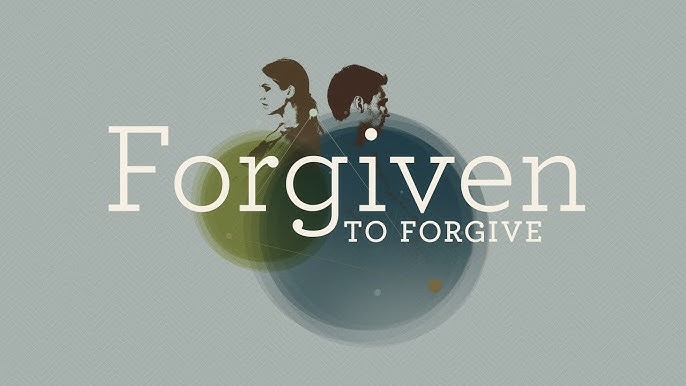 Forgiven to Forgive
