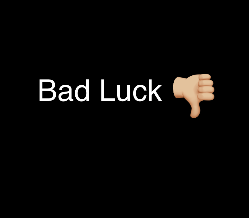 Bad luck