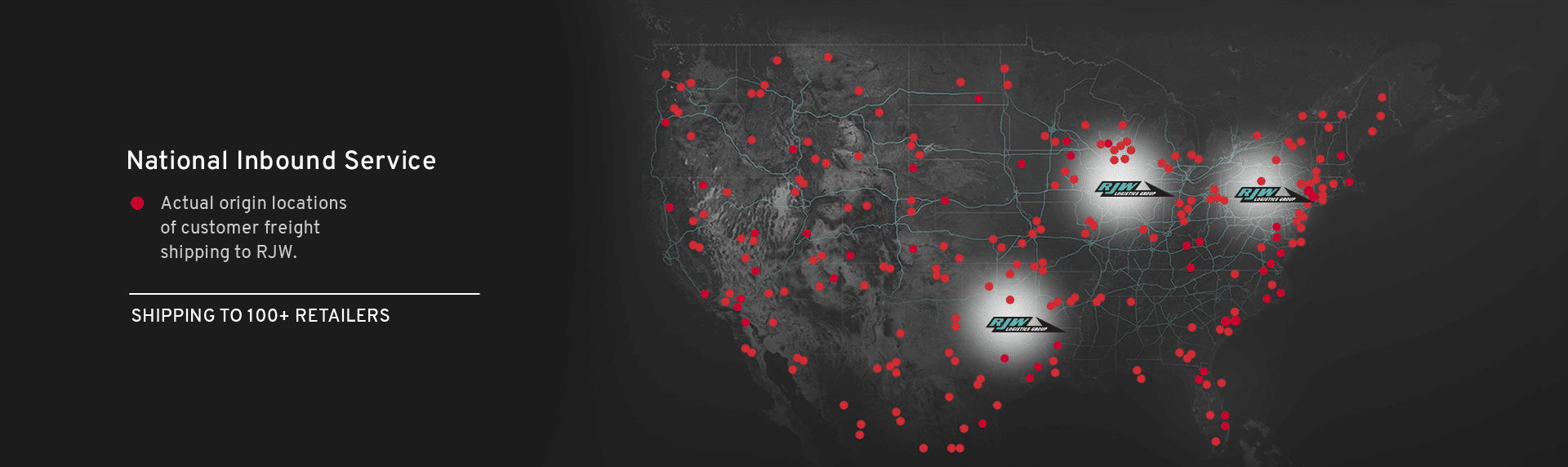 A dark map of the U.S. with red dots marking freight origin points, highlighting three RJW logistics hubs in the Midwest and East. Text notes shipping to 100+ retailers under "National Inbound Service.