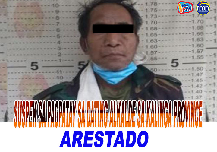 Suspek sa Pagpatay sa dating Mayor sa Kalinga, Natimbog