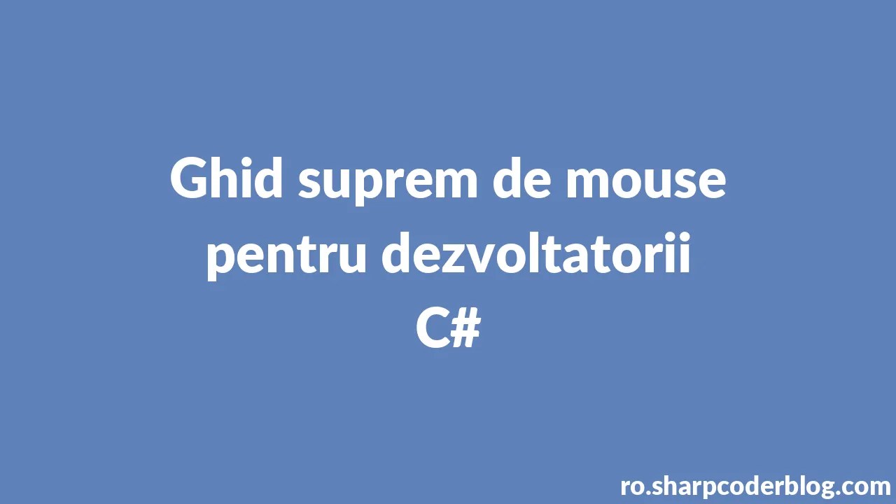 Ghid Suprem De Mouse Pentru Dezvoltatorii C# | Sharp Coder Blog