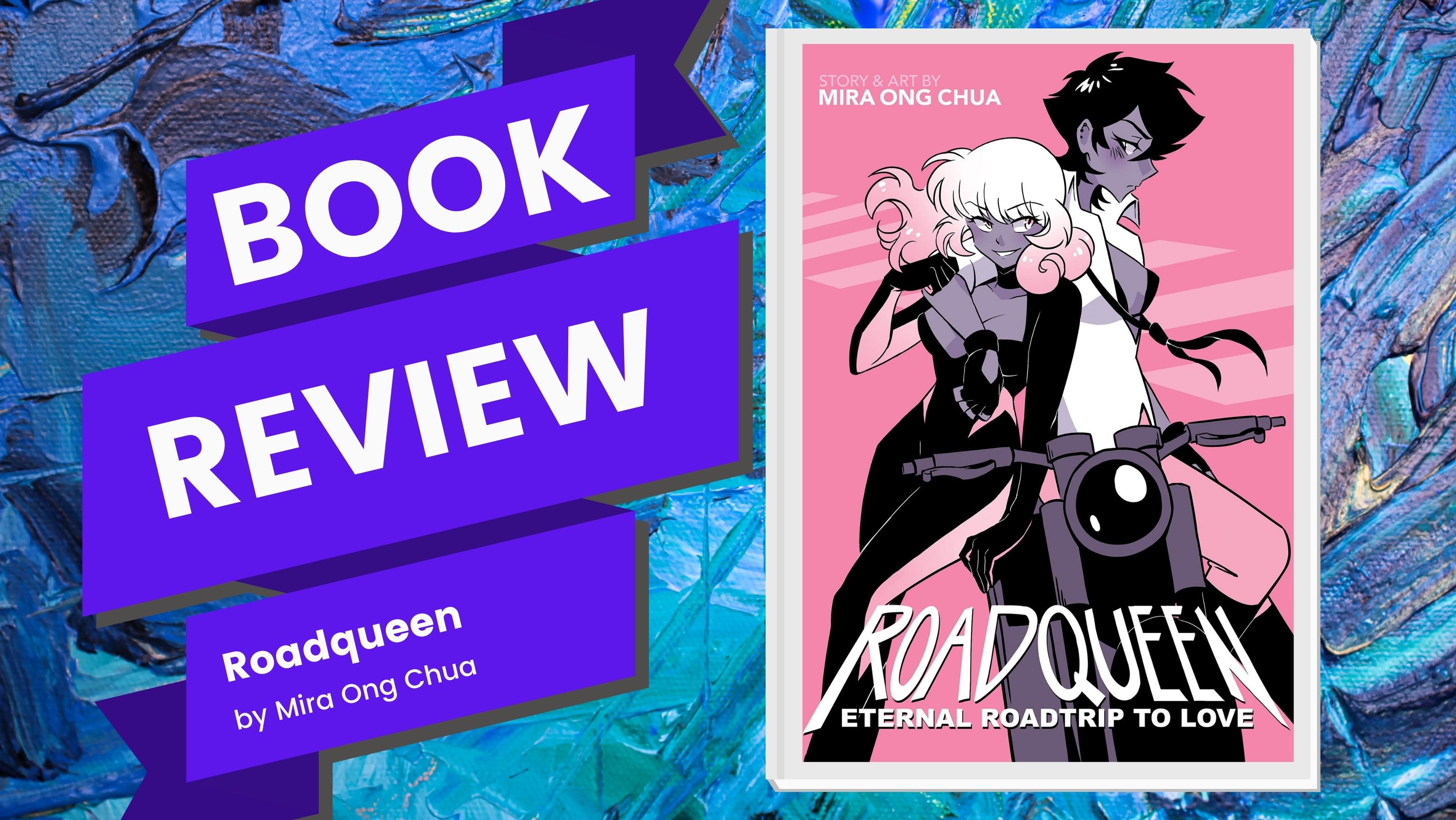 Roadqueen: Eternal Roadtrip to Love by Mira Ong Chua – Roar Cat Reads