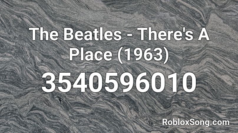 The Beatles There S A Place 1963 Roblox ID Roblox Music Codes 3540596010 
