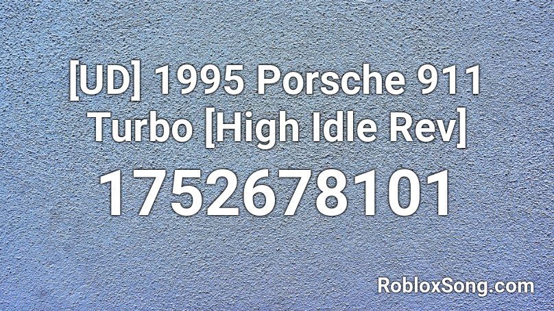 1995 Porsche 911 Turbo High Idle Rev Roblox ID Roblox Music Codes 1752678101 