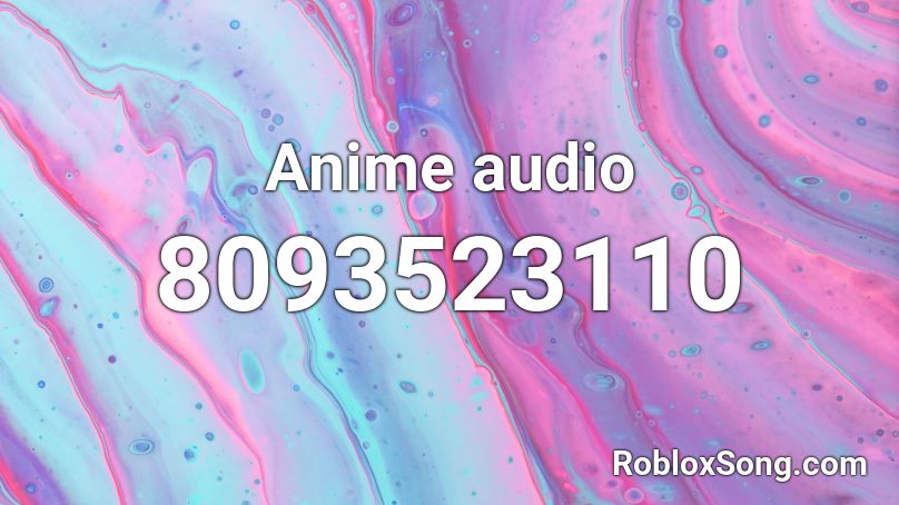 Anime Audio Roblox ID Roblox Music Codes 8093523110 