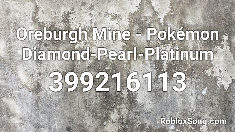 Oreburgh Mine Pok Mon Diamond Pearl Platinum Roblox ID Roblox Music 399216113 