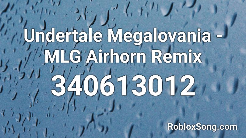 Undertale Megalovania MLG Airhorn Remix Roblox ID Roblox Music Codes 340613012 