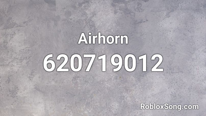 Airhorn Roblox ID Roblox Music Codes 620719012 