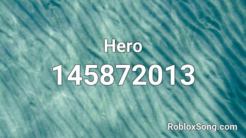 Hero Roblox ID Roblox Music Codes 145872013 