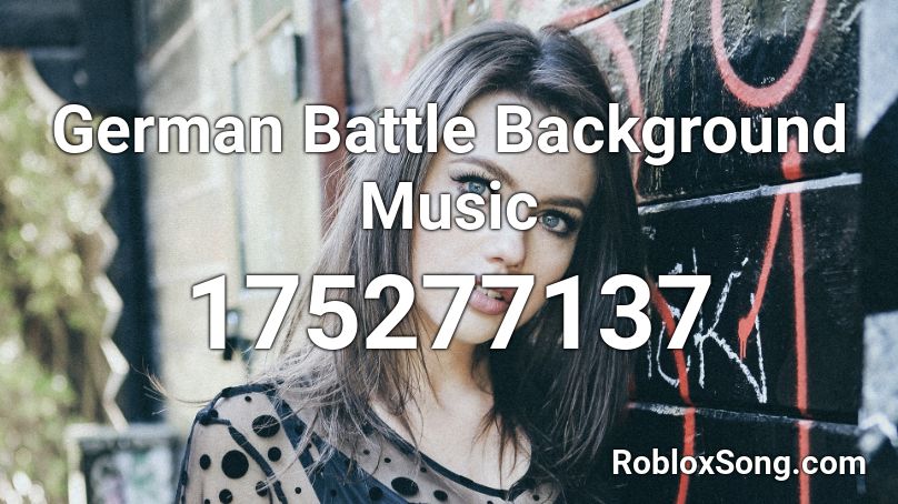 German Battle Background Music Roblox ID Roblox Music Codes 175277137 