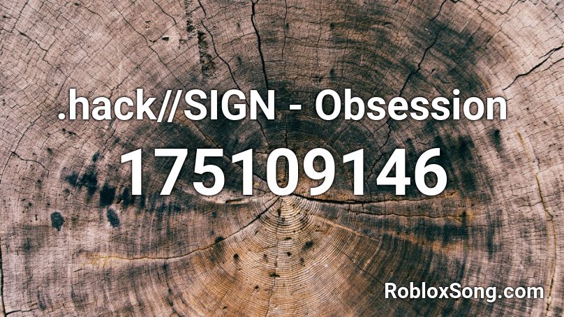 Hack SIGN Obsession Roblox ID Roblox Music Codes 175109146 