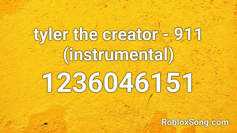 Tyler The Creator 911 Roblox ID Roblox Music Codes 1236046151 
