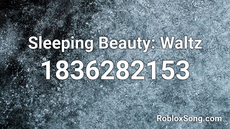 Sleeping Beauty Waltz Roblox ID Roblox Music Codes 1836282153 