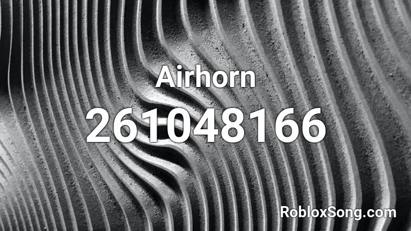 Airhorn Roblox ID Roblox Music Codes 261048166 