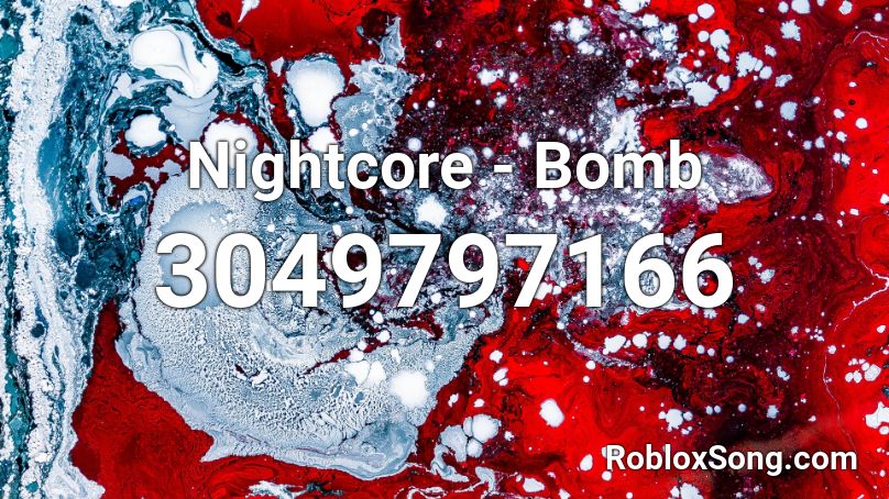 Nightcore Bomb Roblox ID Roblox Music Codes 3049797166 